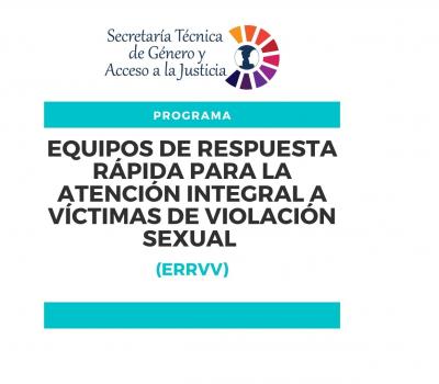 Equipos de Respuesta Rápida para la Atención Integral a Víctimas de Violación Sexual 